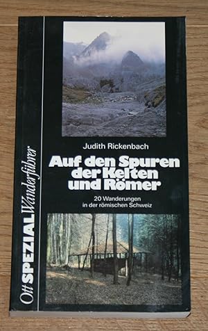 Auf den Spuren der Kelten und Römer. 20 Wanderungen in der römischen Schweiz. [Ott-Spezial-Wander...