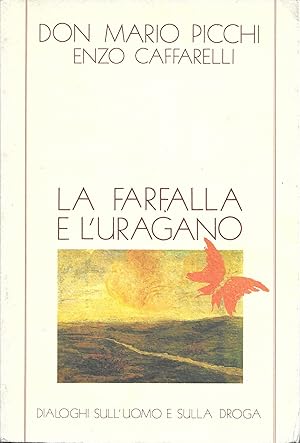 Image du vendeur pour La farfalla e l'uragano. Dialoghi sull'uomo e sulla droga mis en vente par MULTI BOOK