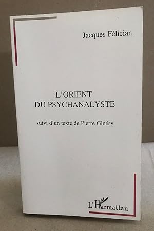 Bild des Verkufers fr L'Orient du psychanaliste suivi d'un texte de Pierre Ginsy zum Verkauf von librairie philippe arnaiz