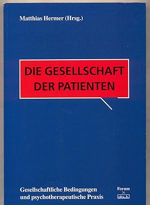 Seller image for Die Gesellschaft der Patienten Gesellschaftliche Bedingungen und psychotherapeutische Praxis for sale by avelibro OHG