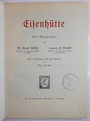 Eisenhütte. Eine Monographie. Mit 62 ganz. Abb. meist nach fotogr. Aufnahmen und Max Steckel.