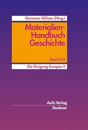 Bild des Verkufers fr Materialien-Handbuch Geschichte / Die Einigung Europas II.: Materialien-Handbuch Geschichte Band 8/II zum Verkauf von Studibuch