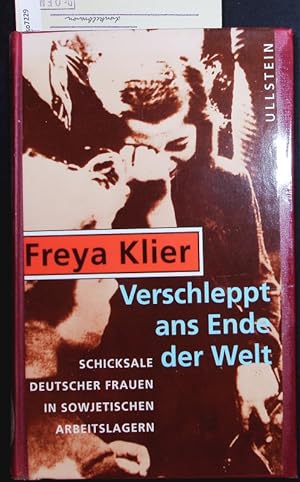 Bild des Verkufers fr Verschleppt ans Ende der Welt. Schicksale deutscher Frauen in sowjetischen Arbeitslagern. zum Verkauf von Antiquariat Bookfarm