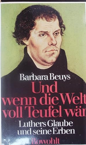 Bild des Verkufers fr Und wenn die Welt voll Teufel wr. Luthers Glaube und seine Erben. zum Verkauf von Antiquariat Bookfarm