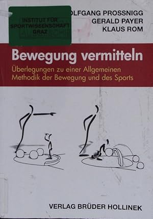 Bild des Verkufers fr Bewegung vermitteln. berlegungen zu einer Allgemeinen Methodik der Bewegung und des Sports. zum Verkauf von Antiquariat Bookfarm