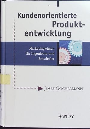 Immagine del venditore per Kundenorientierte Produktentwicklung. Marketingwissen fr Ingenieure und Entwickler. venduto da Antiquariat Bookfarm