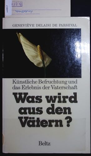 Bild des Verkufers fr Was wird aus den Vtern? Knstliche Befruchtung und das Erlebnis der Vaterschaft. zum Verkauf von Antiquariat Bookfarm