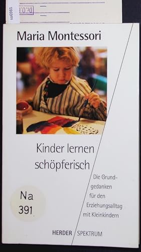 Bild des Verkufers fr Kinder lernen schpferisch. Die Grundgedanken fr den Erziehungsalltag mit Kleinkindern. zum Verkauf von Antiquariat Bookfarm