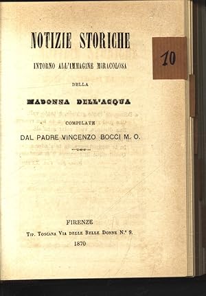 Bild des Verkufers fr Notizie Storiche intorno all'immagine mi-racolosa della Madonna dell'Acqua. zum Verkauf von Antiquariat Bookfarm