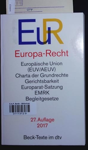 Bild des Verkufers fr Europa-Recht. Vertrag ber die Europische Union, Vertrag ber die Arbeitsweise der Europischen Union, Charta der Grundrechte der Europischen Union, Rechtsstellung des Unionsbrgers, Integrationsverantwortungsgesetz, Ausfhrungsgesetze zu Art. 23 GG, Europawahl-Gesetz, Verfahrensordnungen, Satzung des Europarates, Menschenrechtskonvention : Textausgabe mit ausfhrlichem Sachverzeichnis. zum Verkauf von Antiquariat Bookfarm