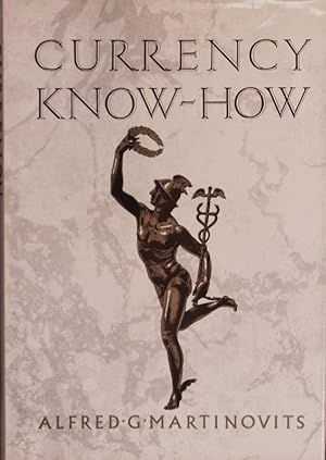 Seller image for Currency know-how. A handbook offering proven economic solutions for everyone working with or planning to work with foreign financing and exchange management and control in the process of internationalization. for sale by Antiquariat Bookfarm