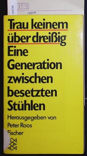 Bild des Verkufers fr Trau keinem ber dreissig. E. Generation zwischen besetzten Sthlen; 28 Wortmeldungen. zum Verkauf von Antiquariat Bookfarm