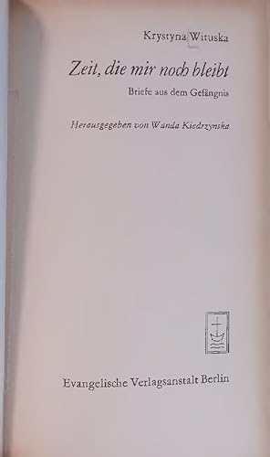 Seller image for Zeit, die mir noch bleibt. Briefe aus dem Gefngnis, Herausgegebenvon Wanda Kiedrzynska for sale by Antiquariat Bookfarm