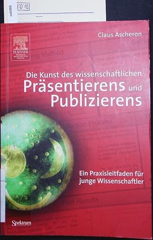 Bild des Verkufers fr Die Kunst des wissenschaftlichen Prsentierens und Publizierens. Ein Praxisleitfaden fr junge Wissenschaftler. zum Verkauf von Antiquariat Bookfarm