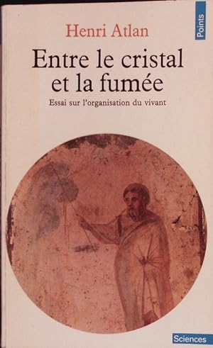 Image du vendeur pour Entre le cristal et la fume. Essai sur l'organisation du vivant. mis en vente par Antiquariat Bookfarm