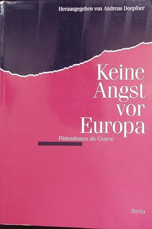 Bild des Verkufers fr Keine Angst vor Europa. Fderalismus als Chance. zum Verkauf von Antiquariat Bookfarm