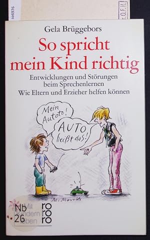 Imagen del vendedor de So spricht mein Kind richtig. Entwicklungen und Strungen beim Sprechenlernen ; wie Eltern und Erzieher helfen knnen ; mit 237 lustvollen Spiel-Ideen ; [ein Buch aus dem Bro fr Wissenschaftliche Publizistik Horst Speichert. a la venta por Antiquariat Bookfarm