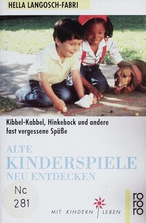 Seller image for Alte Kinderspiele neu entdecken. Kibbel-Kabbel, Hinkebock und andere fast vergessene Spsse. for sale by Antiquariat Bookfarm