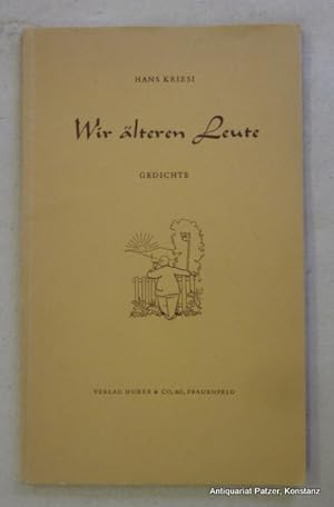 Bild des Verkufers fr Wir lteren Leute. Gedichte. 5. erweiterte Auflage, bzw. "Sonderausgabe zu Geschenkzwecken". Frauenfeld, Huber, 1964. Mit Illustrationen von Max Behrens. 61 S., 1 Bl. Orig.-Brosch. zum Verkauf von Jrgen Patzer