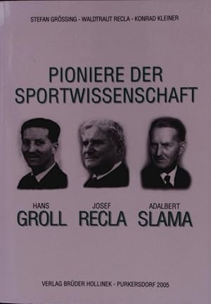 Bild des Verkufers fr Pioniere der Sportwissenschaft. Hans Groll, Josef Recla, Adalbert Slama. zum Verkauf von Antiquariat Bookfarm