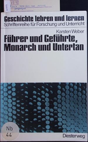 Bild des Verkufers fr Fhrer und Gefhrte, Monarch und Untertan. Eine Studie zur politischen Ikonologie und ihre unterrichtliche Umsetzung. zum Verkauf von Antiquariat Bookfarm