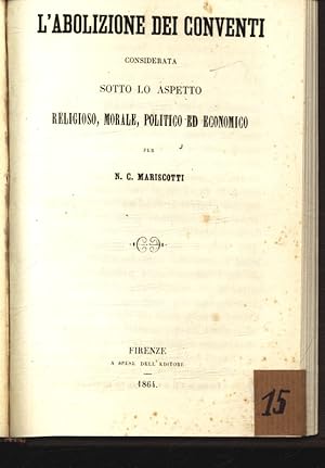 Immagine del venditore per L'abolizione dei Conventi considerata sotto lo aspetto religioso , morale, politico ed economico. venduto da Antiquariat Bookfarm