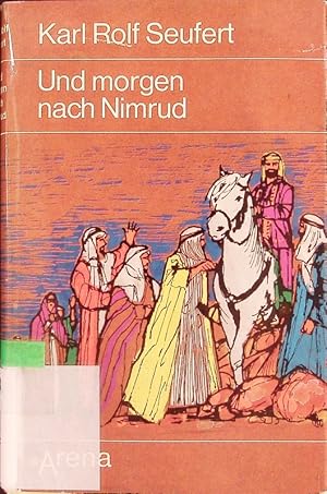 Seller image for Und morgen nach Nimrud. Austen Henry Layard auf der Suche nach den verschollenen Palsten Assurs. for sale by Antiquariat Bookfarm