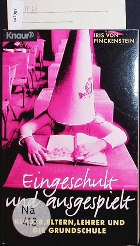 Seller image for Eingeschult und ausgespielt. Kinder, Eltern, Lehrer und die Grundschule. for sale by Antiquariat Bookfarm