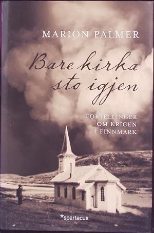 Bild des Verkufers fr Bare kirka sto igjen. Fortellinger om krigen i Finnmark. zum Verkauf von Antiquariat Bookfarm