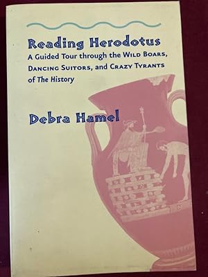 Bild des Verkufers fr Reading Herodotus: A Guided Tour through the Wild Boars, Dancing Suitors, and Crazy Tyrants of the History. zum Verkauf von Plurabelle Books Ltd