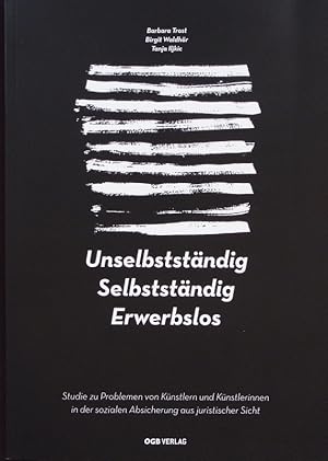 Immagine del venditore per Unselbstndig. Selbstndig. Erwerbslos. Studie zu Problemen von Knstlern und Knstlerinnen in der sozialen Absicherung aus juristischer Sicht. venduto da Antiquariat Bookfarm