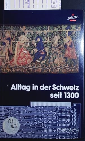 Bild des Verkufers fr Alltag in der Schweiz seit 1300. zum Verkauf von Antiquariat Bookfarm