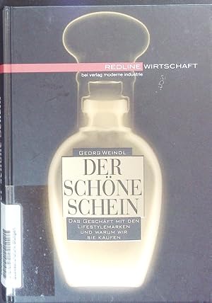 Bild des Verkufers fr Der schne Schein. Das Geschft mit den Lifestylemarken und warum wir sie kaufen. zum Verkauf von Antiquariat Bookfarm