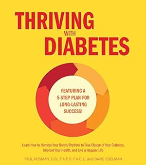 Image du vendeur pour Thriving with Diabetes: Learn How to Take Charge of Your Body to Balance Your Sugars and Improve Your Lifelong Health - Featuring a 4-Step Plan for Long-Lasting Success! mis en vente par WeBuyBooks