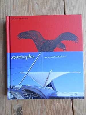 Zoomorphic : New Animal Architecture: New Animal Architecture.