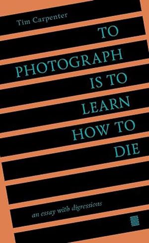 Seller image for To Photograph Is to Learn How to Die (Paperback) for sale by Grand Eagle Retail