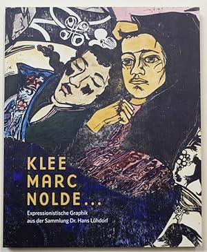 Bild des Verkufers fr Klee, Marc, Nolde Expressionistische Graphik aus der Sammlung Dr. Hans Lhdorf. zum Verkauf von Antiquariat Martin Barbian & Grund GbR
