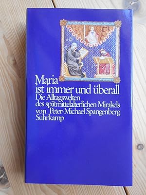 Maria ist immer und überall : d. Alltagswelten d. spätmittelalterl. Mirakels.