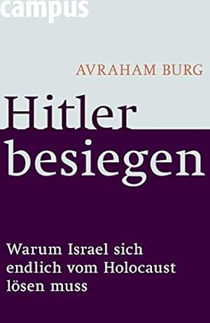 Imagen del vendedor de Hitler besiegen: Warum Israel sich endlich vom Holocaust lsen muss a la venta por librisaggi