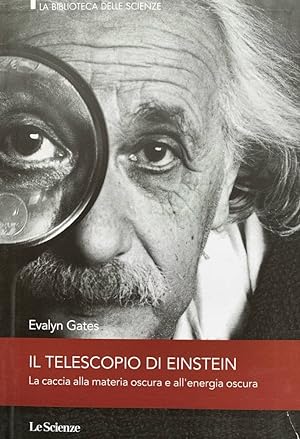 Seller image for Il telescopio di Einstein. La caccia alla materia oscura e all'energia oscura for sale by librisaggi
