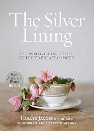 Image du vendeur pour The Silver Lining: A Supportive and Insightful Guide to Breast Cancer mis en vente par Reliant Bookstore