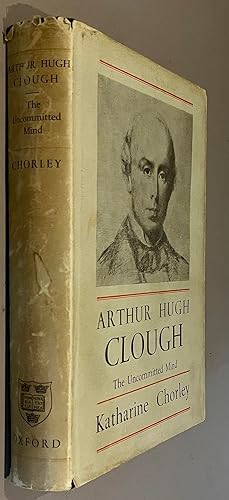 Seller image for Arthur Hugh Clough. The Uncommon Mind. A Study of his Life and Poetry. for sale by Elder Books