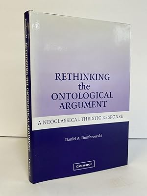 Bild des Verkufers fr RETHINKING THE ONTOLOGICAL ARGUMENT: A NEOCLASSICAL THEISTIC RESPONSE zum Verkauf von Second Story Books, ABAA