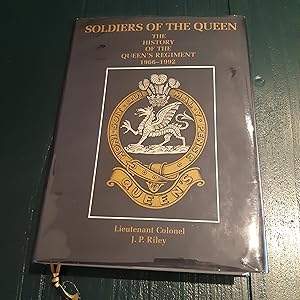 Soldiers of the Queen: The history of the Queen's Regiment, 1966-1992