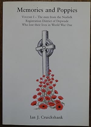 Memories and Poppies Volume 1. The Men from the Norfolk Registration District of Depwade Who Lost...