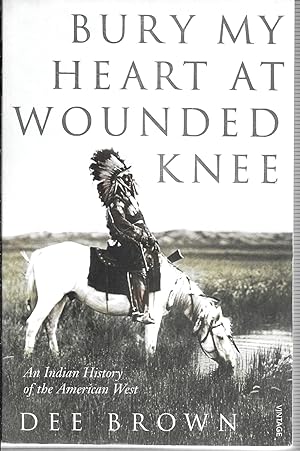 Imagen del vendedor de Bury My Heart At Wounded Knee: An Indian History of the American West a la venta por GLENN DAVID BOOKS