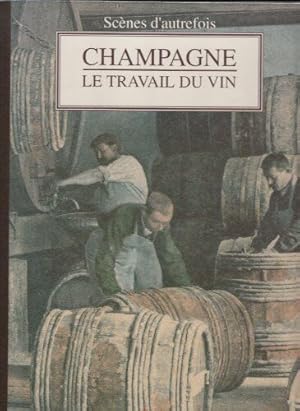 Image du vendeur pour Champagne le travail du vin mis en vente par Dmons et Merveilles