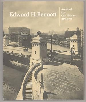 Edward H. Bennett Architect and City Planner 1874-1954