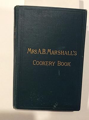 Seller image for MRS. A.B. MARSHALL'S COOKERY BOOK for sale by J. W. Mah