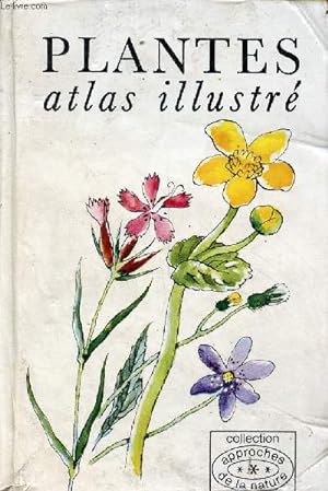 Bild des Verkufers fr Plantes atlas illustr - 3e dition - Collection approches de la nature. zum Verkauf von Le-Livre